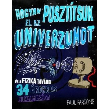HOGYAN PUSZTÍTSUK EL AZ UNIVERZUMOT (2012)