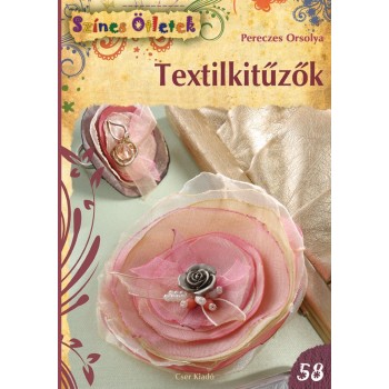 TEXTILKITŰZŐK - SZÍNES ÖTLETEK 58. (2013)
