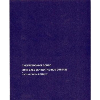 THE FREEDOM OF SOUND - JOHN CAGE BEHIND THE IRON CURTAIN (2014)