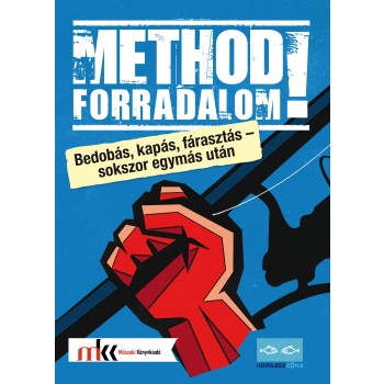 METHOD FORRADALOM! - BEDOBÁS, KAPÁS, FÁRASZTÁS  SOKSZOR EGYMÁS UTÁN (2014)