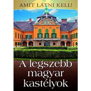 A LEGSZEBB MAGYAR KASTÉLYOK - AMIT LÁTNI KELL! (2014)