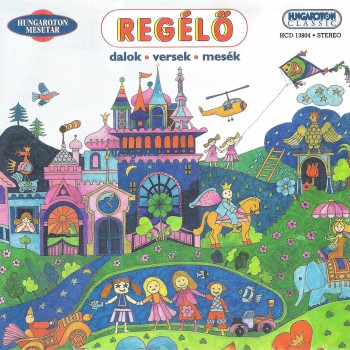 REGÉLŐ - DALOK, VERSEK, MESÉK - CD - (2014)